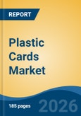Plastic Cards Market - Global Industry Size, Share, Trends, Opportunity, and Forecast, 2021-2031- Product Image