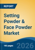 Setting Powder & Face Powder Market - Global Industry Size, Share, Trends, Opportunity, and Forecast, 2021-2031- Product Image