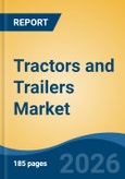 Tractors and Trailers Market - Global Industry Size, Share, Trends, Opportunity, and Forecast, 2021-2031- Product Image