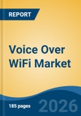 Voice Over WiFi Market - Global Industry Size, Share, Trends, Opportunity, and Forecast, 2021-2031- Product Image