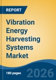 Vibration Energy Harvesting Systems Market - Global Industry Size, Share, Trends, Opportunity, and Forecast, 2021-2031- Product Image