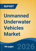 Unmanned Underwater Vehicles Market - Global Industry Size, Share, Trends, Opportunity, and Forecast, 2021-2031- Product Image