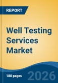 Well Testing Services Market - Global Industry Size, Share, Trends, Opportunity, and Forecast, 2021-2031- Product Image
