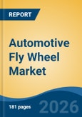 Automotive Fly Wheel Market - Global Industry Size, Share, Trends, Opportunity, and Forecast, 2021-2031- Product Image