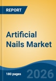 Artificial Nails Market - Global Industry Size, Share, Trends, Opportunity, and Forecast, 2021-2031- Product Image
