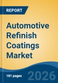Automotive Refinish Coatings Market - Global Industry Size, Share, Trends, Opportunity, and Forecast, 2021-2031- Product Image