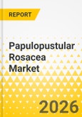Papulopustular Rosacea Market - A Global and Regional Analysis: Focus on Country, 2025-2035- Product Image