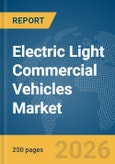Electric Light Commercial Vehicles Market Report 2026- Product Image