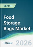 Food Storage Bags Market - Forecast from 2026 to 2031- Product Image