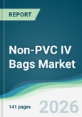 Non-PVC IV Bags Market - Forecast from 2026 to 2031- Product Image