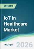 IoT in Healthcare Market - Forecast from 2026 to 2031- Product Image