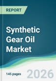 Synthetic Gear Oil Market - Forecast from 2026 to 2031- Product Image