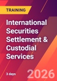 International Securities Settlement & Custodial Services (ONLINE EVENT: May 11-14, 2026)- Product Image