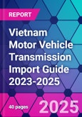 Vietnam Motor Vehicle Transmission Import Guide 2023-2025- Product Image