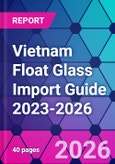 Vietnam Float Glass Import Guide 2023-2026- Product Image
