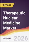 Therapeutic Nuclear Medicine Market Report: Trends, Forecast and Competitive Analysis to 2031- Product Image