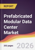 Prefabricated Modular Data Center Market Report: Trends, Forecast and Competitive Analysis to 2031- Product Image