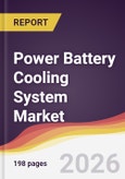 Power Battery Cooling System Market Report: Trends, Forecast and Competitive Analysis to 2031- Product Image
