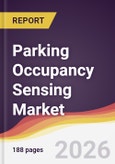 Parking Occupancy Sensing Market Report: Trends, Forecast and Competitive Analysis to 2031- Product Image