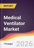 Medical Ventilator Market Report: Trends, Forecast and Competitive Analysis to 2031- Product Image