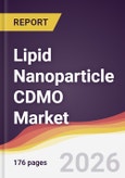 Lipid Nanoparticle CDMO Market Report: Trends, Forecast and Competitive Analysis to 2031- Product Image