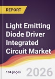 Light Emitting Diode Driver Integrated Circuit Market Report: Trends, Forecast and Competitive Analysis to 2031- Product Image