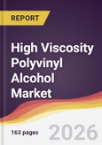 High Viscosity Polyvinyl Alcohol Market Report: Trends, Forecast and Competitive Analysis to 2031- Product Image