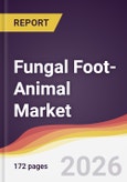 Fungal Foot-Animal Market Report: Trends, Forecast and Competitive Analysis to 2031- Product Image