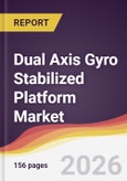 Dual Axis Gyro Stabilized Platform Market Report: Trends, Forecast and Competitive Analysis to 2031- Product Image
