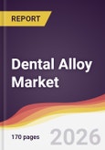 Dental Alloy Market Report: Trends, Forecast and Competitive Analysis to 2031- Product Image