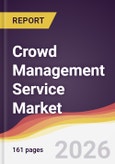 Crowd Management Service Market Report: Trends, Forecast and Competitive Analysis to 2031- Product Image