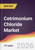 Cetrimonium Chloride Market Report: Trends, Forecast and Competitive Analysis to 2031- Product Image