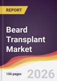 Beard Transplant Market Report: Trends, Forecast and Competitive Analysis to 2031- Product Image