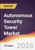 Autonomous Security Tower Market Report: Trends, Forecast and Competitive Analysis to 2031- Product Image