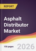 Asphalt Distributor Market Report: Trends, Forecast and Competitive Analysis to 2031- Product Image