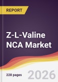 Z-L-Valine NCA Market Report: Trends, Forecast and Competitive Analysis to 2031- Product Image
