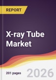 X-ray Tube Market Report: Trends, Forecast and Competitive Analysis to 2031- Product Image