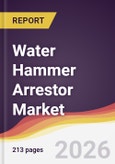 Water Hammer Arrestor Market Report: Trends, Forecast and Competitive Analysis to 2031- Product Image