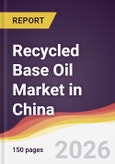Recycled Base Oil Market in China- Product Image
