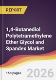 1,4-Butanediol Polytetramethylene Ether Glycol and Spandex Market Report: Trends, Forecast and Competitive Analysis to 2031- Product Image