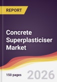 Concrete Superplasticiser Market Report: Trends, Forecast and Competitive Analysis to 2031- Product Image