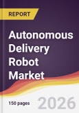 Autonomous Delivery Robot Market Report: Trends, Forecast and Competitive Analysis to 2031- Product Image