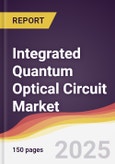 Integrated Quantum Optical Circuit Market Report: Trends, Forecast and Competitive Analysis to 2031- Product Image