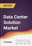 Data Center Solution Market Report: Trends, Forecast and Competitive Analysis to 2031- Product Image