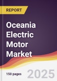 Oceania Electric Motor Market Report: Trends, Forecast and Competitive Analysis to 2031- Product Image