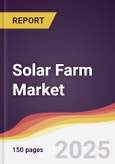 Solar Farm Market Report: Trends, Forecast and Competitive Analysis to 2031- Product Image