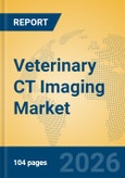 Veterinary CT Imaging Market Insights, Analysis and Forecast 2026-2031- Product Image