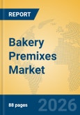 Bakery Premixes Market Insights, Analysis and Forecast 2026-2031- Product Image
