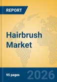 Hairbrush Market Insights, Analysis and Forecast 2026-2031- Product Image