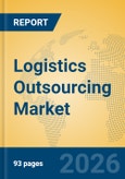 Logistics Outsourcing Market Insights, Analysis and Forecast 2026-2031- Product Image